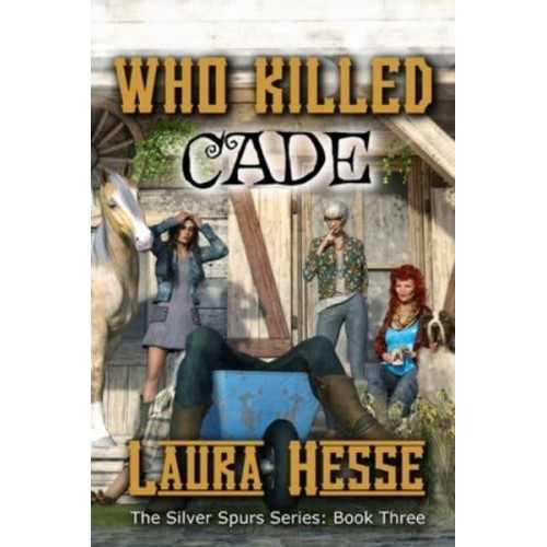 Who Killed Cade: The Silver Spur Series: Book Three