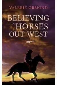 Believing In Horses Out West