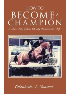 How to Become a Champion: A True Tale of How Christy Reaches the Top