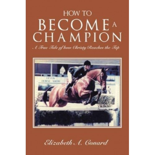 How to Become a Champion: A True Tale of How Christy Reaches the Top