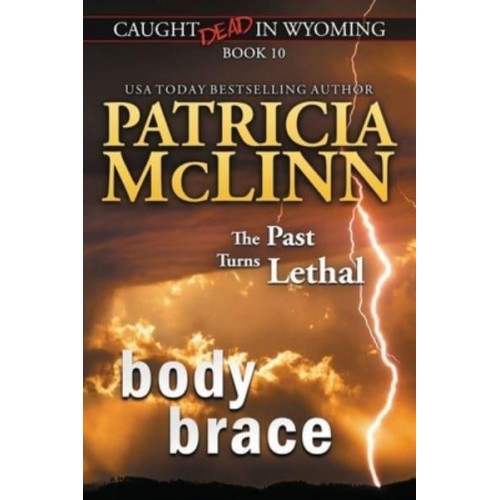 Body Brace (Caught Dead in Wyoming, Book 10) - Caught Dead in Wyoming