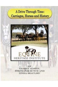 A Drive Through Time Carriages, Horses, & History