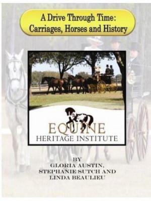 A Drive Through Time Carriages, Horses, & History