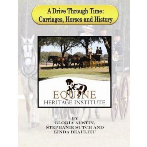 A Drive Through Time Carriages, Horses, & History