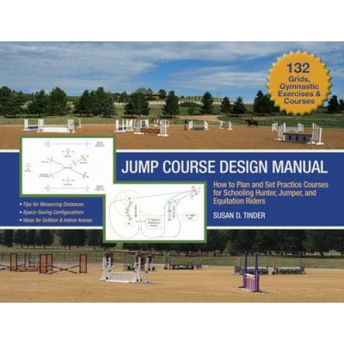 Jump Course Design Manual How to Plan and Set Practice Courses for Schooling Hunter, Jumper, and Equitation Riders
