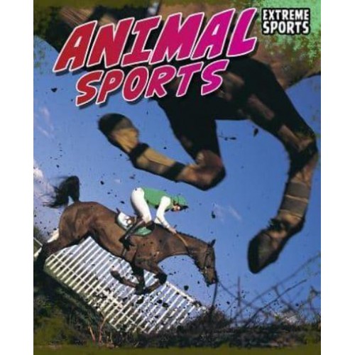 Animal Sports - Extreme Sports (Raintree Paperback)