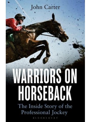 Warriors on Horseback The Inside Story of the Professional Jockey