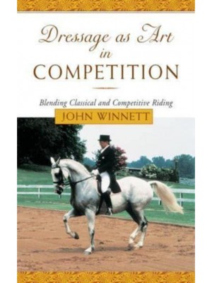 Dressage as Art in Competition Blending Classical and Competitive Riding