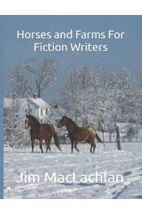 Horses and Farms For Fiction Writers