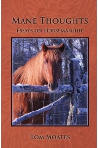 Mane Thoughts, Essays on Horsemanship