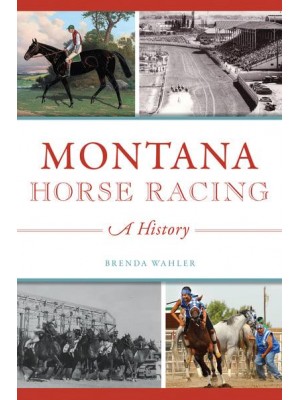 Montana Horse Racing A History - Sports