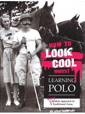 How to Look Cool Whilst Learning Polo