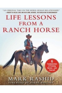 Life Lessons from a Ranch Horse 6 Fundamentals of Training Horses--And Yourself