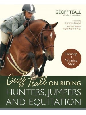 Geoff Teall on Riding Hunters, Jumpers and Equitation Develop a Winning Style