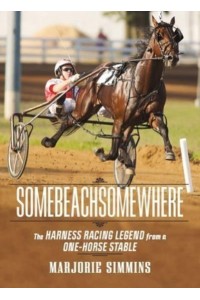 Somebeachsomewhere A Harness Racing Legend from a One-Horse Stable