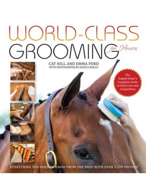 World-Class Grooming for Horses The English Rider's Complete Guide to Daily Care and Competition