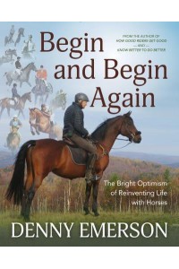 Begin and Begin Again The Bright Optimism of Reinventing Life With Horses