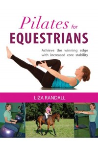 Pilates for Equestrians Achieve the Winning Edge With Increased Core Stability