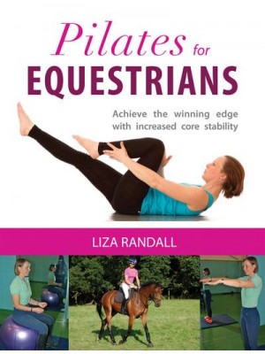Pilates for Equestrians Achieve the Winning Edge With Increased Core Stability