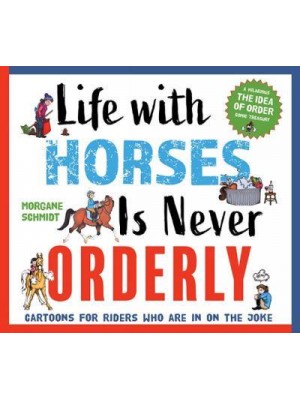 Life With Horses Is Never Orderly Cartoons for Riders Who Are in on the Joke