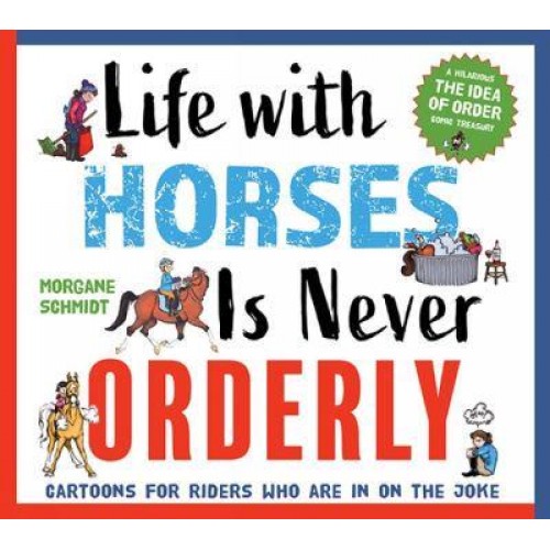 Life With Horses Is Never Orderly Cartoons for Riders Who Are in on the Joke