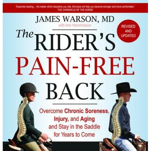 The Rider's Pain-Free Back Overcome Chronic Soreness, Injury, and Aging and Stay in the Saddle for Years to Come