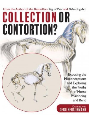 Collection or Contortion? Exposing the Misconceptions and Exploring the Truths of Horse Positioning and Bend