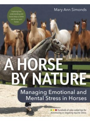 A Horse by Nature Managing Emotional and Mental Stress in Horses