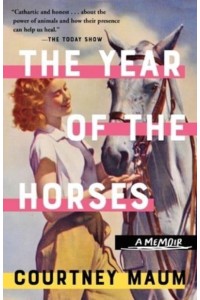 The Year of the Horses A Memoir