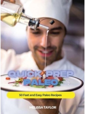 Quick Prep Paleo: 50 Fast and Easy Paleo Recipes