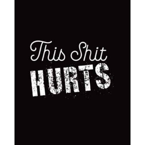 This Shit Hurts: Daily Tracker for Pain Management, Log Chronic Pain Symptoms, Record Doctor and Medical Treatment