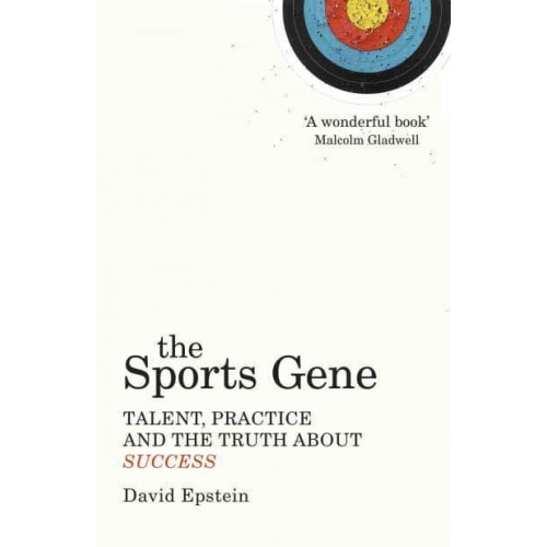 The Sports Gene Talent, Practice and the Truth About Success