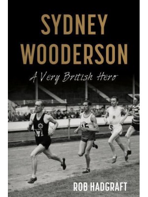 Sydney Wooderson: A Very British Hero