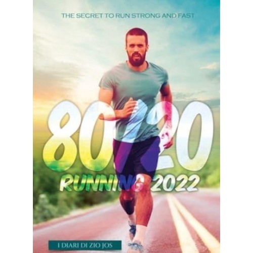 80/20 Running 2022 The Secret to Run Strong and Fast