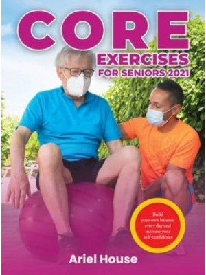 Core Exercises for Seniors 2021: Build your own balance every day and increase your self-confidence