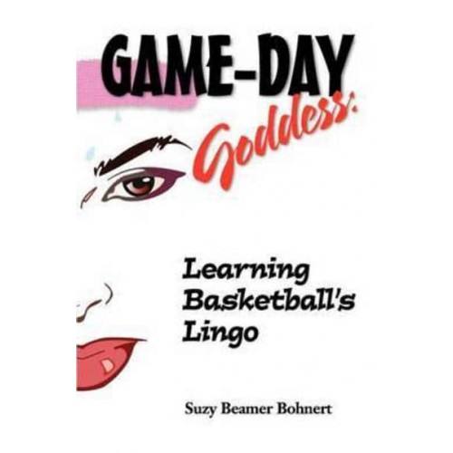 Game-Day Goddess: Learning Basketball's Lingo (Game-Day Goddess Sports Series)