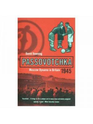 Passovotchka Moscow Dynamo in Britain, 1945 - Bloomsbury Paperbacks
