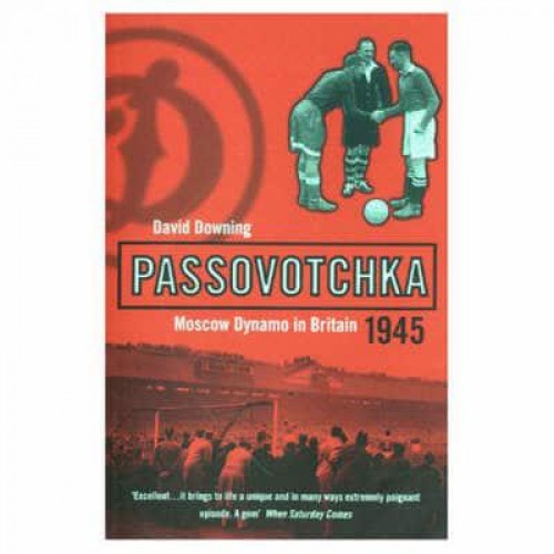 Passovotchka Moscow Dynamo in Britain, 1945 - Bloomsbury Paperbacks