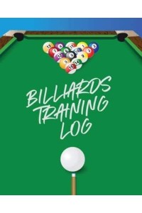 Billiards Training Log: Every Pool Player Pocket Billiards Practicing Pool Game Individual Sports