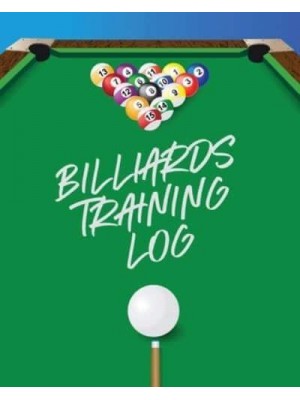 Billiards Training Log: Every Pool Player Pocket Billiards Practicing Pool Game Individual Sports