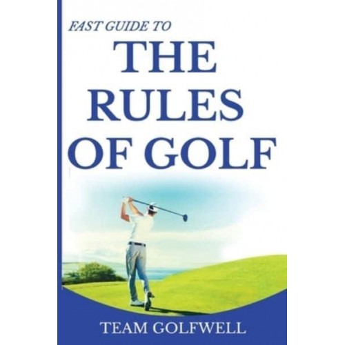 Fast Guide to the Rules of Golf: A Handy Fast Guide to Golf Rules 2019