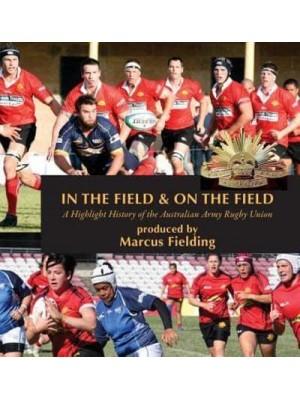 In the Field and On the Field: A Highlight History of the Australian Army Rugby Union