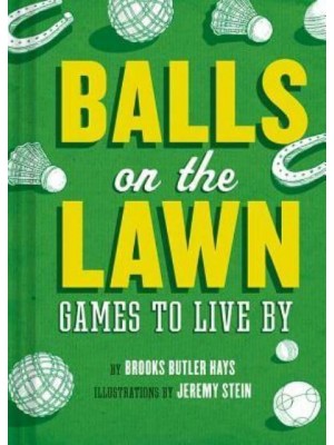 Balls on the Lawn Games to Live By