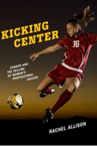 Kicking Center Gender and the Selling of Women's Professional Soccer