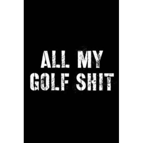 All My Golf Shit