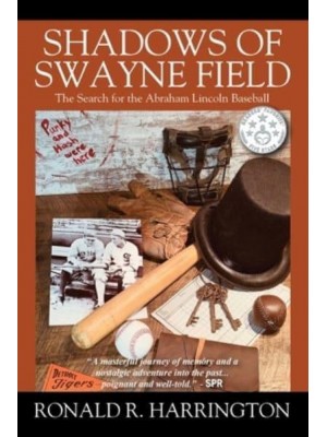 Shadows of Swayne Field: The Search for the Abraham Lincoln Baseball