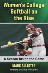 Women's College Softball on the Rise A Season Inside the Game