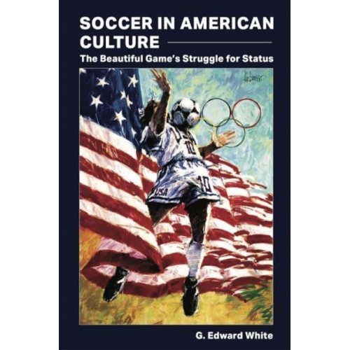 Soccer in American Culture The Beautiful Game's Struggle for Status - Sports and American Culture