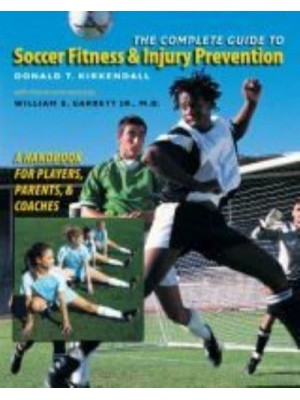 The Complete Guide to Soccer Fitness & Injury Prevention A Handbook for Players, Parents, and Coaches