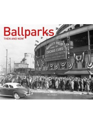 Ballparks Then and Now¬ - Then and Now